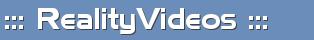 ::: Reality Videos :::